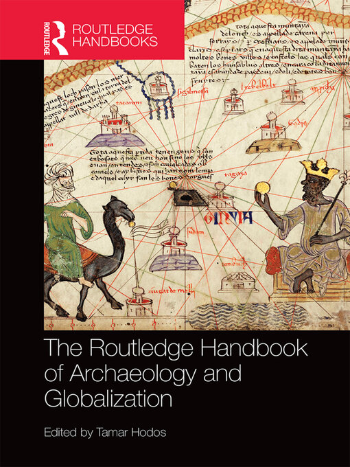Title details for The Routledge Handbook of Archaeology and Globalization by Tamar Hodos - Available